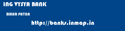 ING VYSYA BANK  BIHAR PATNA    banks information 